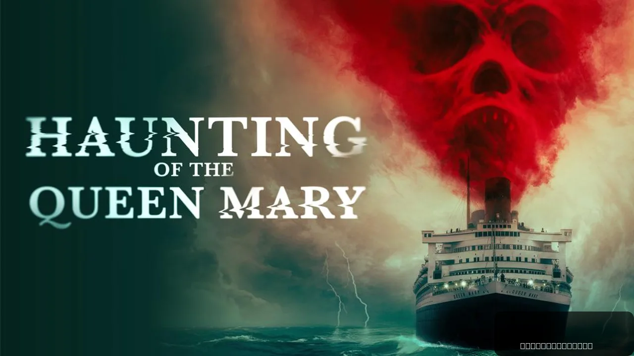 Haunting of the Queen Mary - A Chilling Voyage into Horror