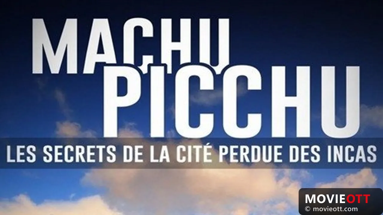Machu Picchu, les secrets de la cité perdue des incas