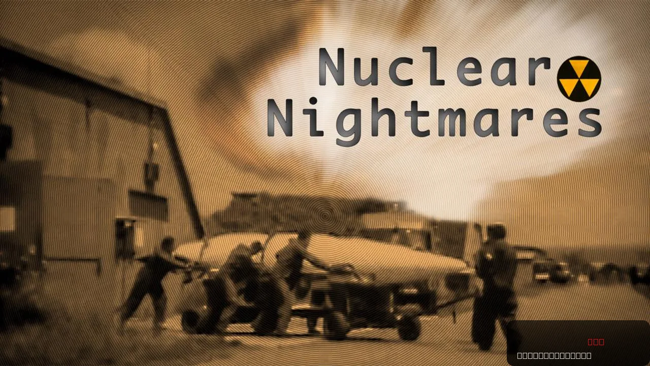 Nuclear Nightmares
