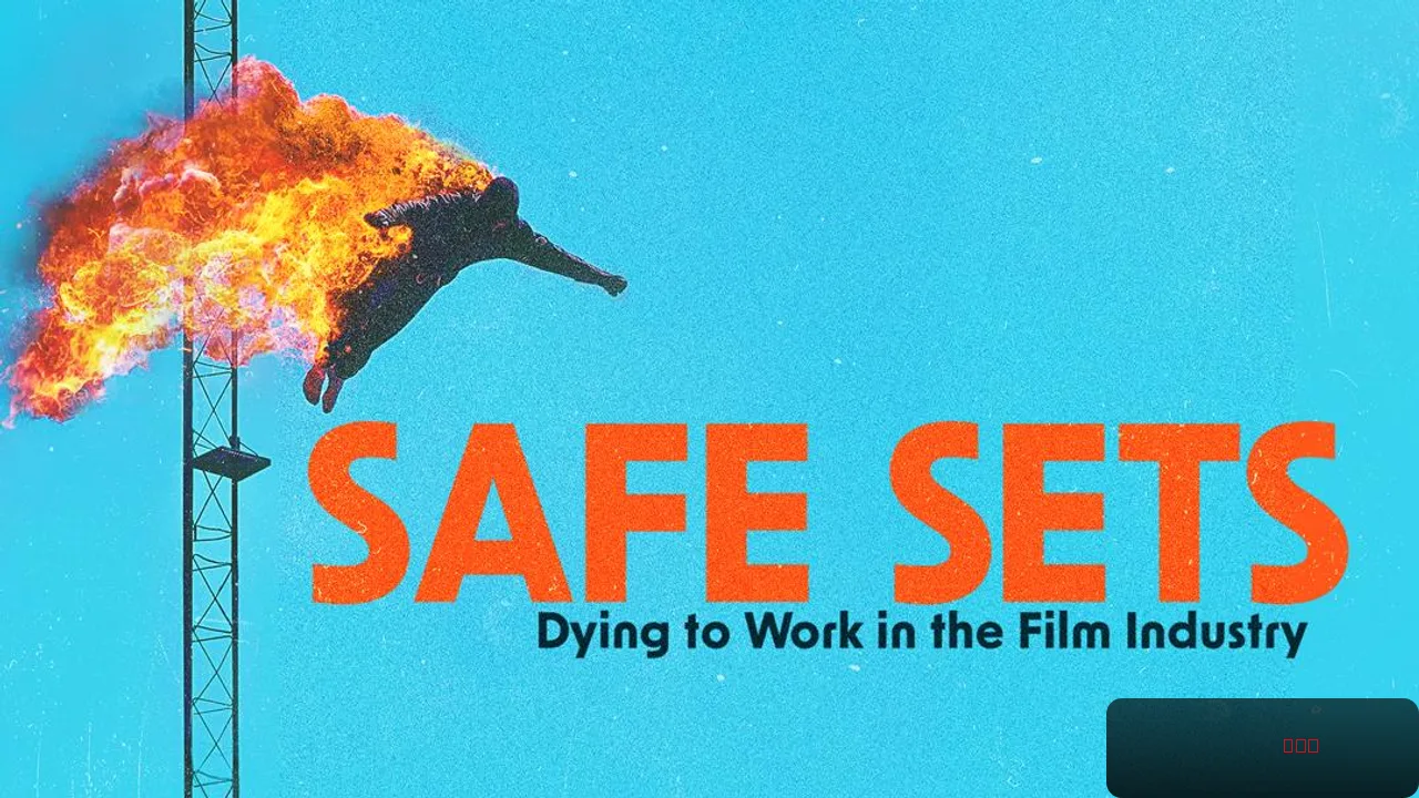 Safe Sets - Dying to Work in the Film Industry