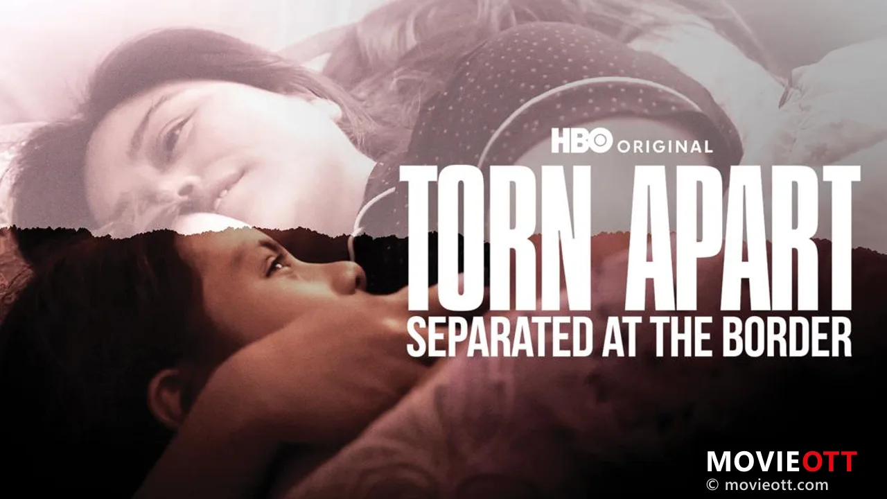 Torn Apart: Separated at the Border - A Documentary Exploration